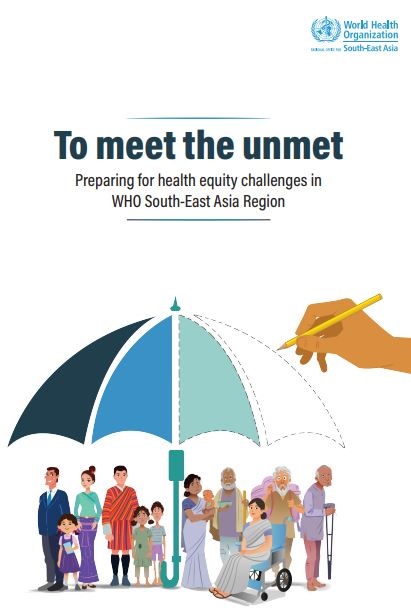 To Meet the Unmet: Preparing for health equity Challenges in WHO South-East Asia Region, 2024